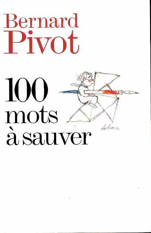 Livrenpoche : 100 Mots à sauver - Bernard Pivot - Livre