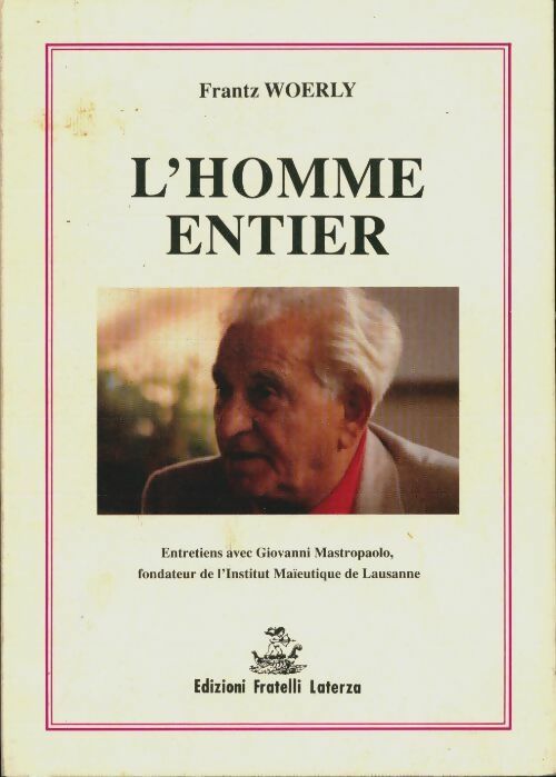 Livrenpoche : L'homme entier. Entretiens avec Giovanni Mastropaolo - Frantz Woerly - Livre