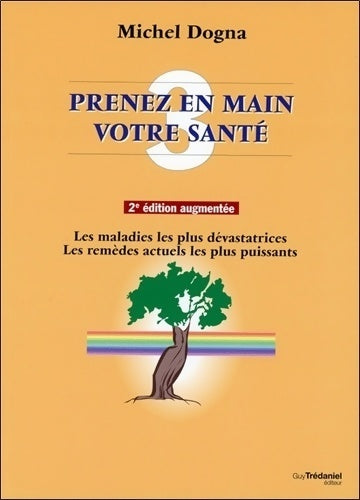 Prenez en main votre santé Tome III : Innovation majeures - Michel Dogna - Livre