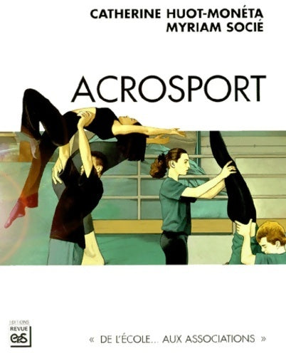 Acrosport : De l'école aux associations - Catherine Huot-moneta - Livre