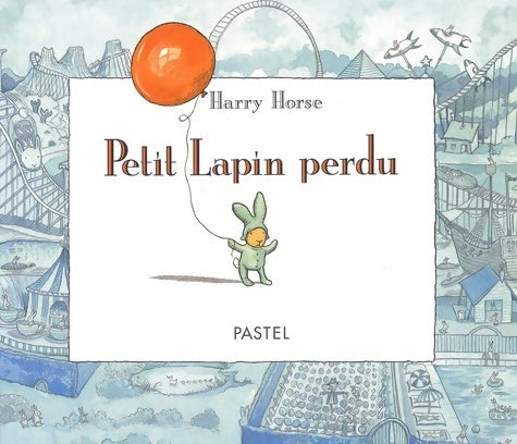 Livrenpoche : Petit lapin perdu - Harry Horse - Livre