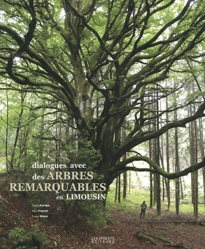 Dialogues avec des arbres remarquables en Limousin - Cécile Auréjac - Livre