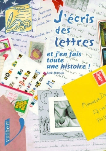 Livrenpoche : J'écris des lettres et j'en fais toute une histoire - Agnès Malfettes-Wittmann - Livre