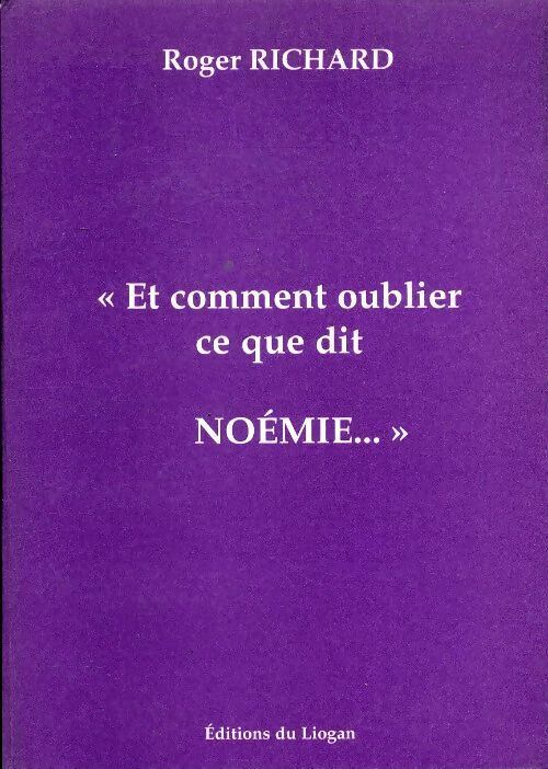 Livrenpoche : Et comment oublier ce que dit Noémie... - Roger Richard - Livre