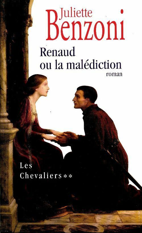 Livrenpoche : Les chevaliers Tome II : Renaud ou la malédiction - Juliette Benzoni - Livre