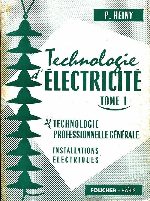 Livrenpoche : Technologie d'électricité Tome I - P. Heiny - Livre