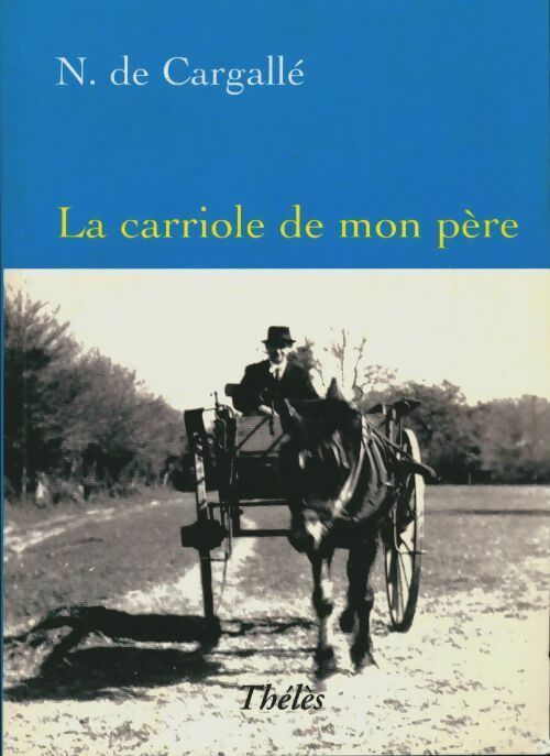 Livrenpoche : La carriole de mon père - Nelly De Cargalle - Livre