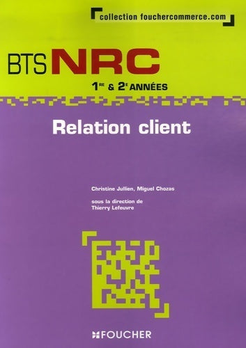 Livrenpoche : Relation client BTS NRC 1ère & 2e années - Miguel Chozas, Thierry Lefeuvre - Livre