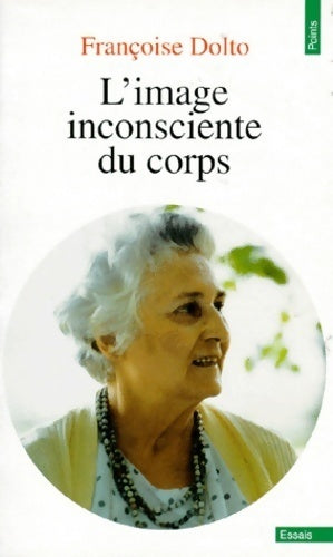 Livrenpoche : L'image inconsciente du corps - Françoise Dolto - Livre