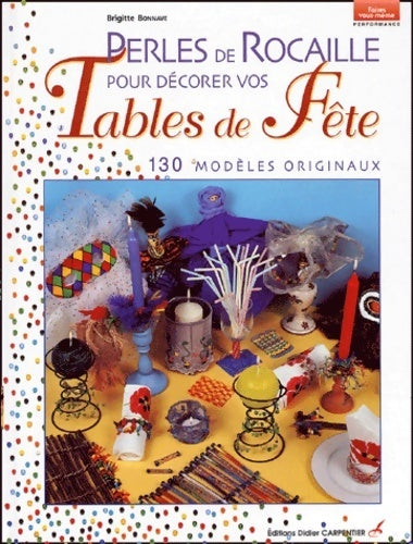 Livrenpoche : Perles de rocaille pour décorer vos tables de fête : 130 modèles originaux - Brigitte Bonnave - Livre