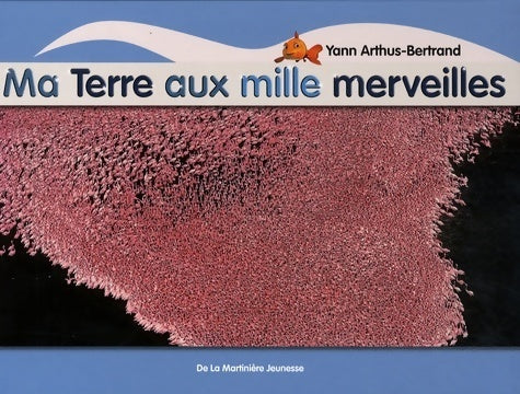 Livrenpoche : Ma terre aux mille merveilles - Yann Arthus-Bertrand - Livre