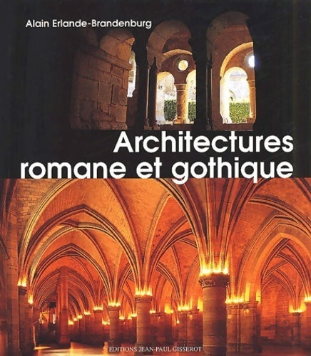 Livrenpoche : Architectures romane et gothique - Alain Erlande-Brandenbourg - Livre