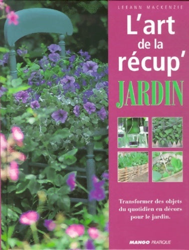 Livrenpoche : L'art de la récup'jardin - Leeann Mackenzie - Livre