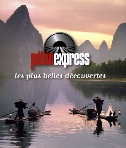 Livrenpoche : Pékin Express. Les plus belles découvertes - Jérôme Bourgine - Livre