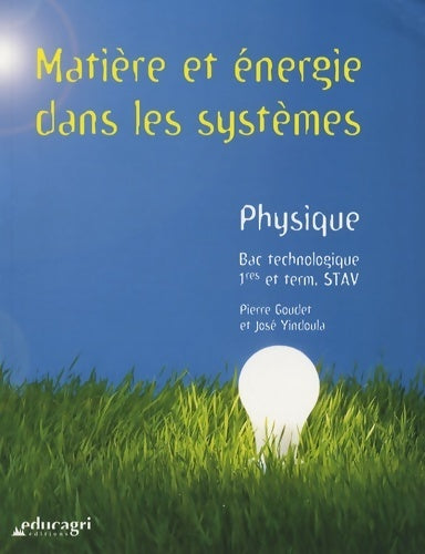 Livrenpoche : Matière et énergie dans les systèmes : Manuel de physique bac technologique 1ree et Terminale STAV - Pierre Goudet - Livre