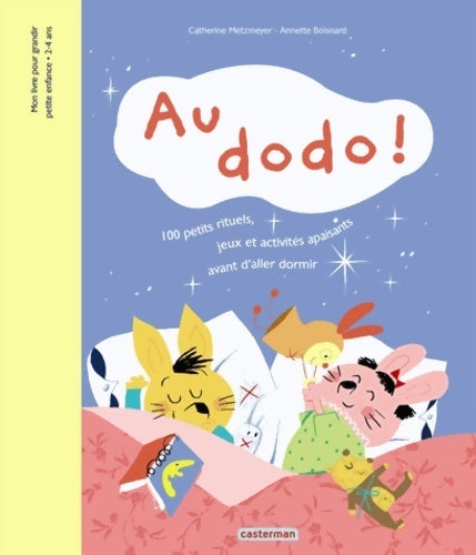 Livrenpoche : Au dodo ! 100 petits rituels jeux et activités apaisants avant d'aller dormir - Catherine Metzmeyer - Livre