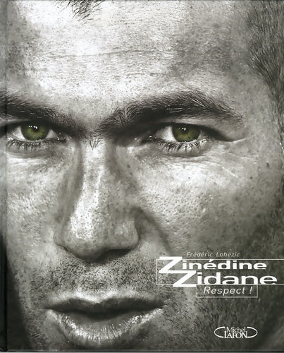 Livrenpoche : Zinedine Zidane respect ! - Frederic Lohezic - Livre