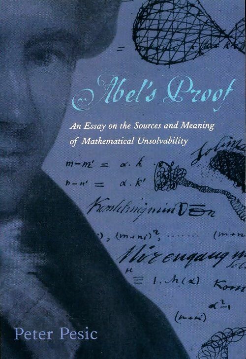 Livrenpoche : Abel's proof : An essay on the sources and meaning of mathematical unsolvability - Peter Pesic - Livre