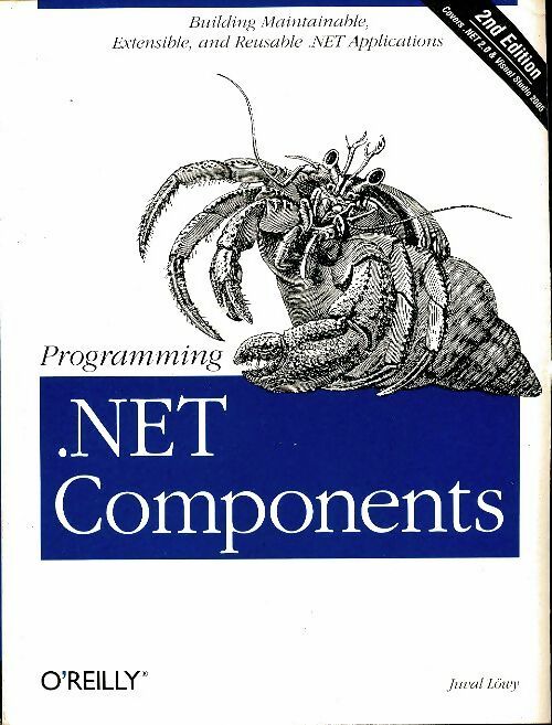 Programming . Net components - Juval Lowy -  O'Reilly media - Livre