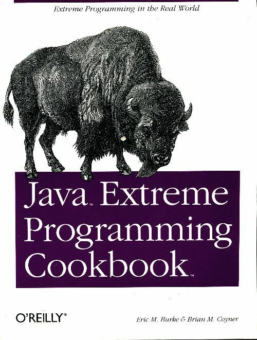 Java extreme programming cookbook - Eric M. Burke -  O'Reilly media - Livre
