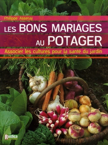 Les bons mariages au potager - Philippe Asseray - Livre