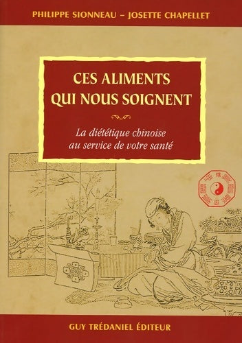 Livrenpoche : Ces aliments qui nous soignent. La diététique chinoise au service de votre santé - Philippe Sionneau - Livre