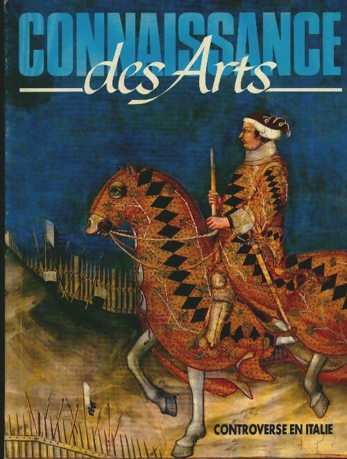 Livrenpoche : Connaissance des arts n°398 : Controverse en Italie - Collectif - Livre