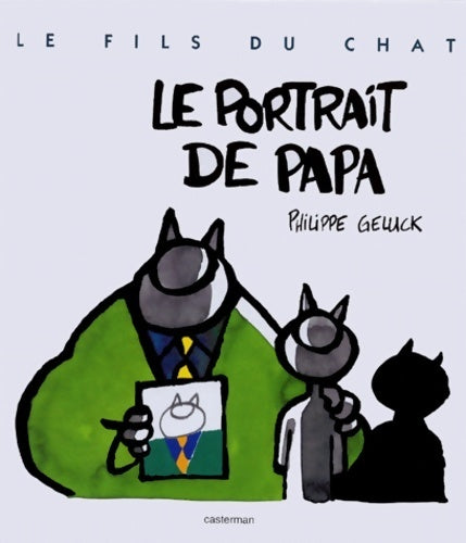 Livrenpoche : Le fils du chat Tome I : Le portrait de papa - Philippe Geluck - Livre