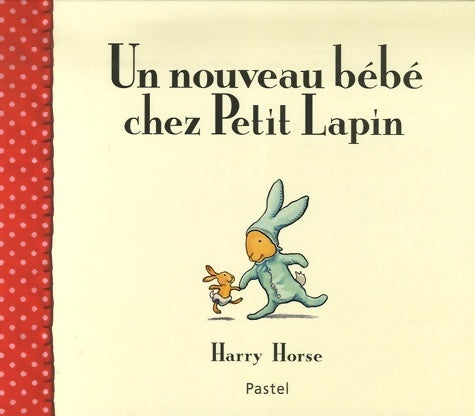 Livrenpoche : Un nouveau bébé chez petit lapin - Harry Horse - Livre