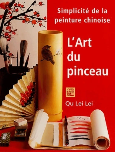 Livrenpoche : L'art du pinceau. Simplicité de la peinture chinoise - Qu Lei Lei - Livre