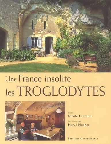 Livrenpoche : Une France insolite : Les troglodytes - Nicole Lazzarini - Livre