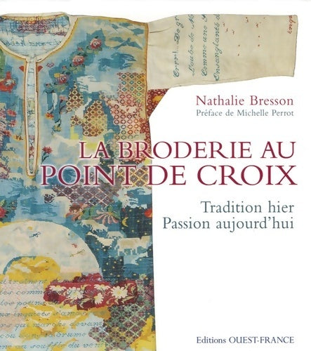 Livrenpoche : La broderie au point de croix. Tradition hier, passion aujourd'hui - Nathalie Bresson - Livre