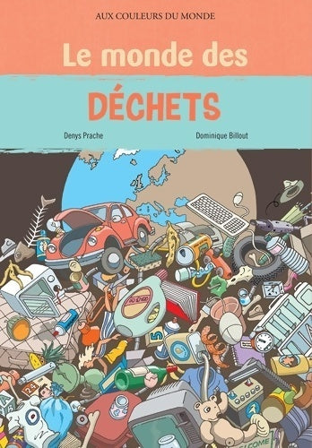 Livrenpoche : Le monde des déchets - Denys Prache - Livre