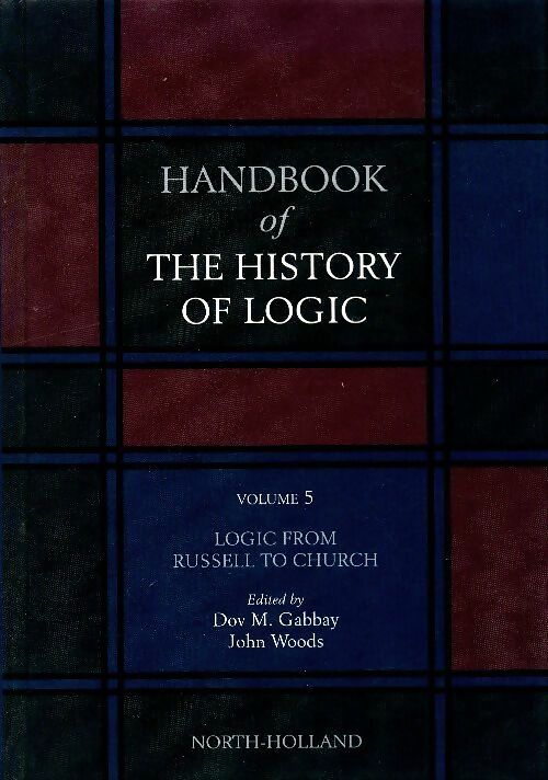 Livrenpoche : Handbook of the history of logic Vol 5 : Logic from Russel to Godel - Collectif - Livre