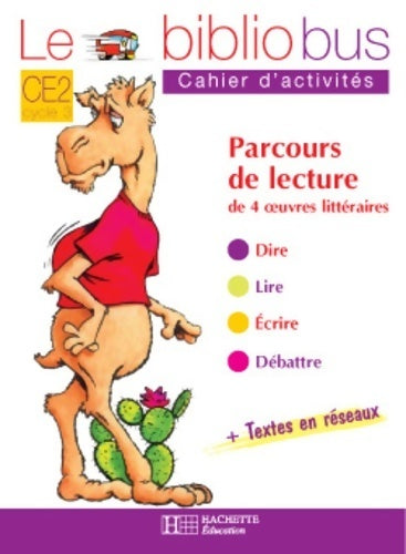 Livrenpoche : Le bibliobus CE2 cycle 3 parcours de lecture de 4 oeuvres : Comment le chameau acquit sa bosse ; le manteau du père Noël ; un fabuleux chapeau ; cendrillon - cahier d'activités - Pascal Dupont - Livre