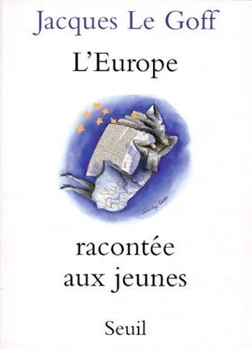 L'Europe racontée aux jeunes - Jacques Le Goff -  Seuil GF - Livre