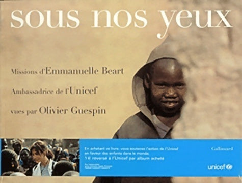 Livrenpoche : Sous nos yeux. Missions d'Emmanuelle Béart ambassadrice de l'unicef dans le monde - Olivier Guespin - Livre