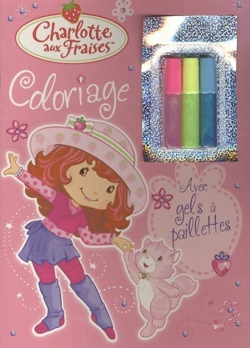 Livrenpoche : Charlotte aux fraises : Coloriage avec gels à paillettes - Hemma - Livre