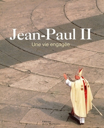 Livrenpoche : Jean-Paul ii : Une vie engagée - l'itinéraire en images du pape Jean-Paul ii - Collectif - Livre