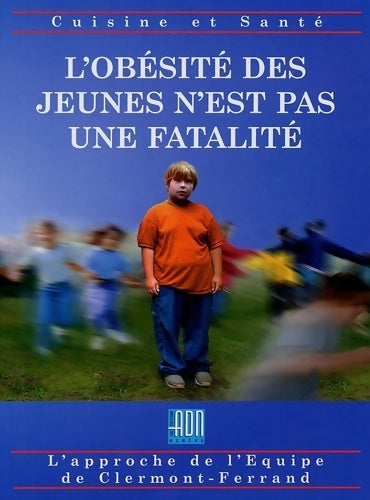 Livrenpoche : L'obésité des jeunes n'est pas une fatalité : Une équipe -un espoir -des solutions - équipe De Clermont-ferrand - Livre