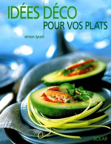 Livrenpoche : Idées déco pour vos plats - Simon Lycett - Livre