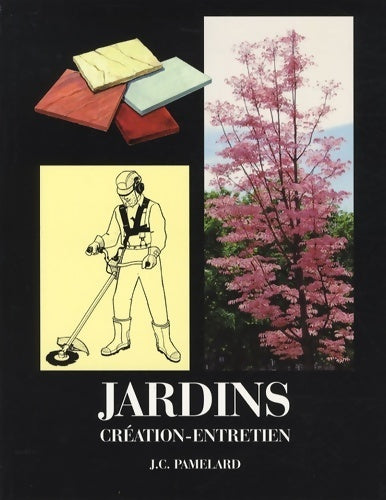 Jardins : Création-entretien - Jean-Claude Pamelard - Livre