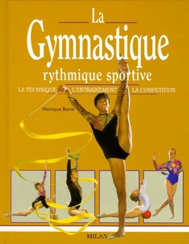 Livrenpoche : La gymnastique rythmique sportive : La technique l'entraînement la compétition - Berra-m+chauvet-d - Livre