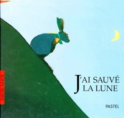 Livrenpoche : J'ai sauvé la lune - John Rowe - Livre