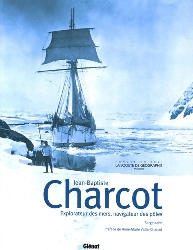 Livrenpoche : Jean-Baptiste charcot : Explorateur des mers navigateur des pôles - Serge Kahn - Livre