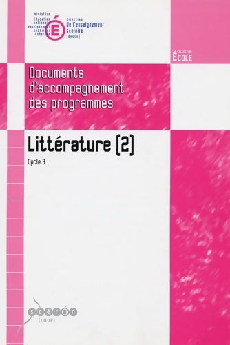 Littérature cycle des approfondissements (cycle 3) document d'accompagnement des programmes : Tome II - Viviane Bouysse - Livre