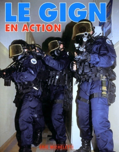 Livrenpoche : Le gign en action - Eric Micheletti - Livre