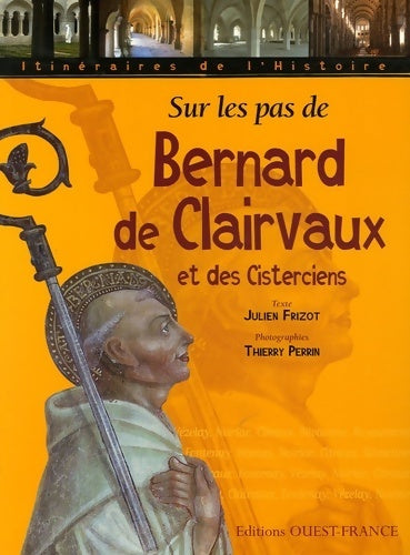Livrenpoche : Sur les pas de Bernard de clairvaux et des cisterciens - Julien Frizot - Livre