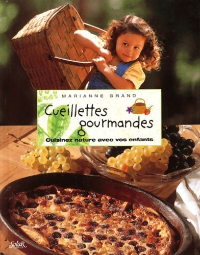 Livrenpoche : Cueillettes gourmandes. Cuisinez nature avec vos enfants - Marianne Grand - Livre
