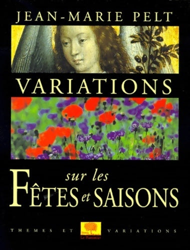 Variations sur les fêtes et saisons - Jean-Marie Pelt - Livre